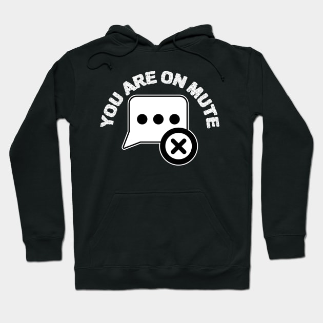 You Are On Mute Hoodie by ZenCloak